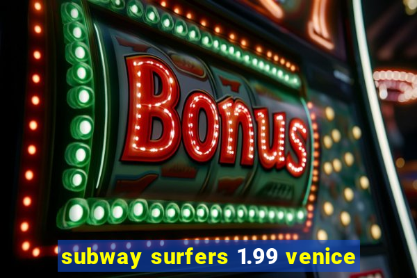 subway surfers 1.99 venice